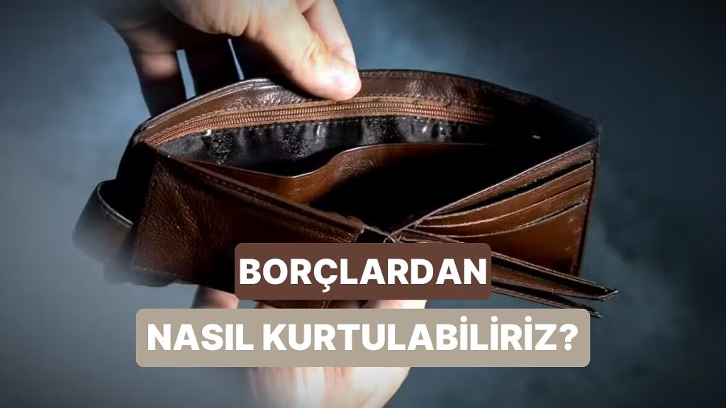 Borç Sarmalından Kurtulmanın Yolları Nelerdir?
