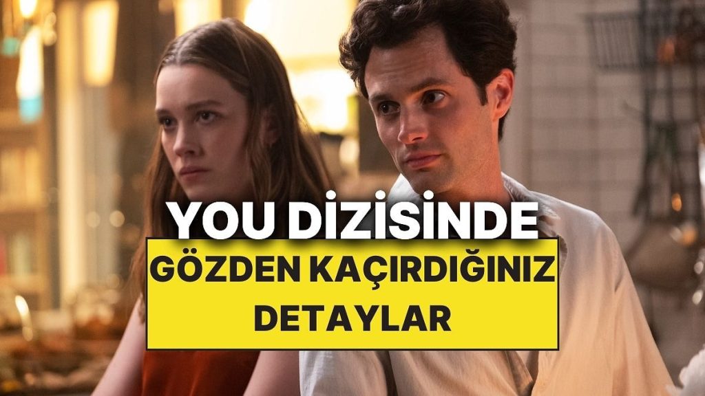 You Dizisinde Gözden Kaçırdığınız Detaylar