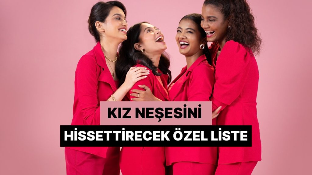 Kız Neşesini Hissedeceğin Şarkılar – Onedio