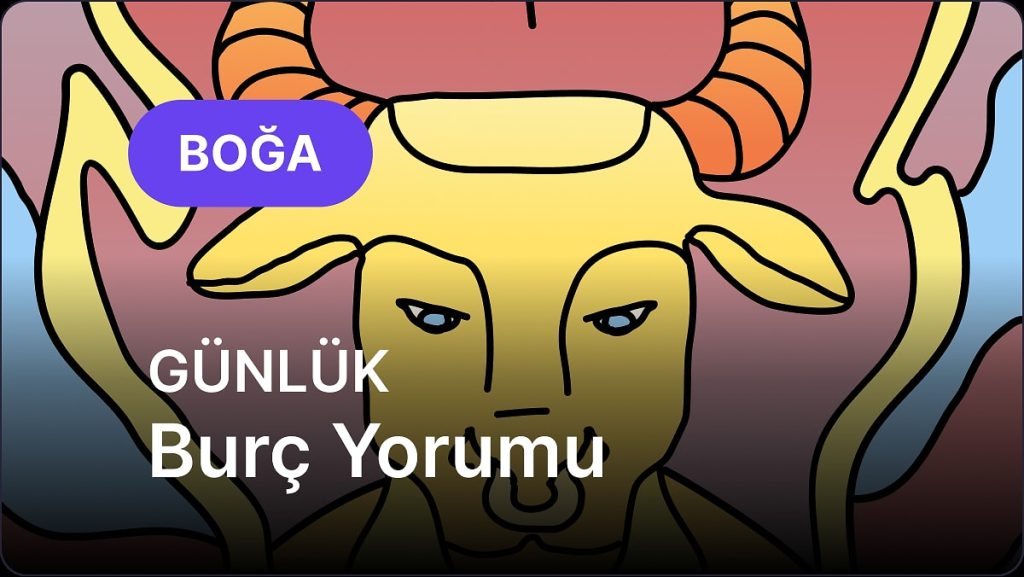 5 Mayıs Pazartesi Boğa Burcu Günlük Burç Yorumu