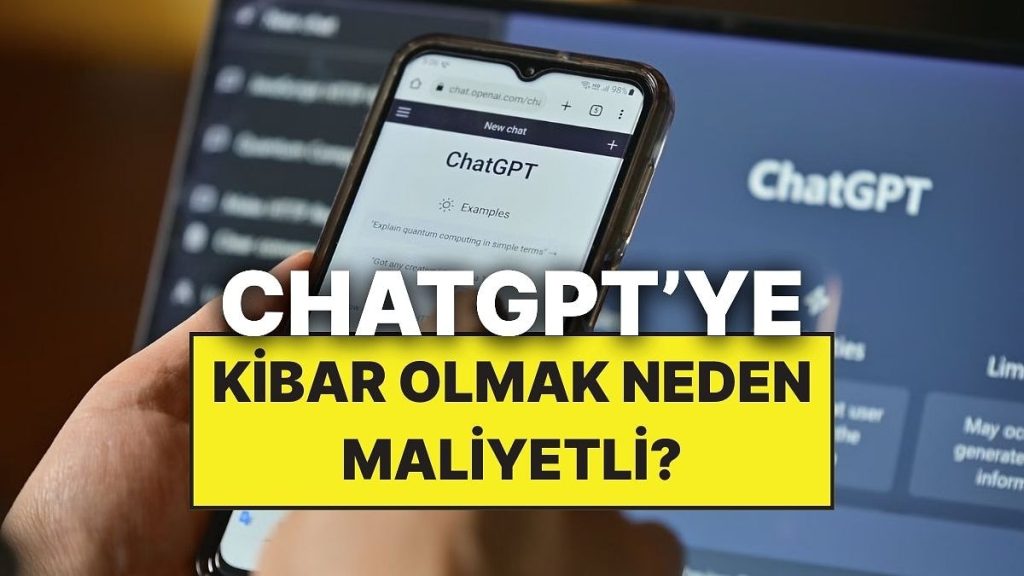 ChatGPT’ye Kibar Davranmak Neden Maliyetli?