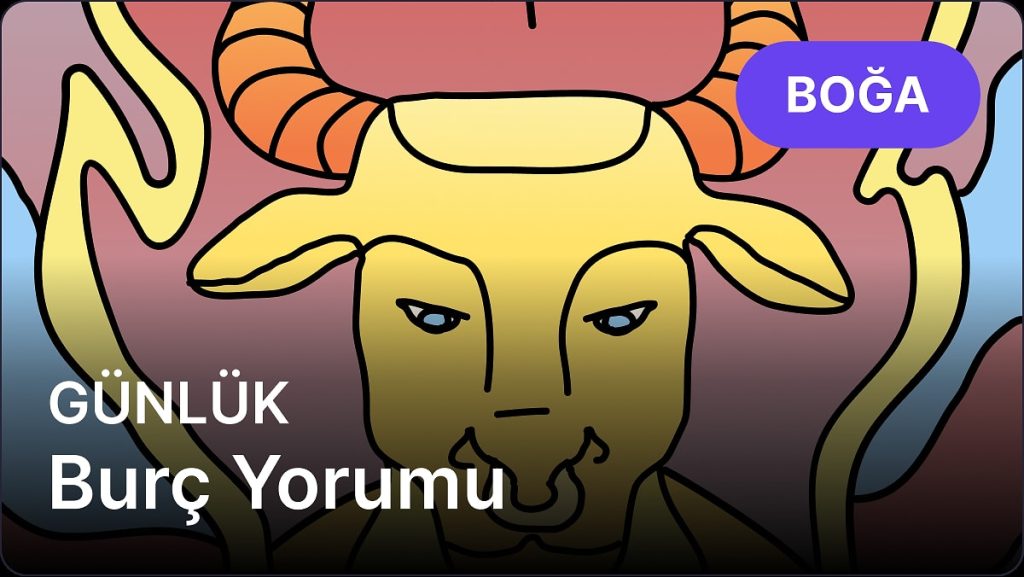 17 Nisan Perşembe Boğa Burcu Günlük Burç Yorumu