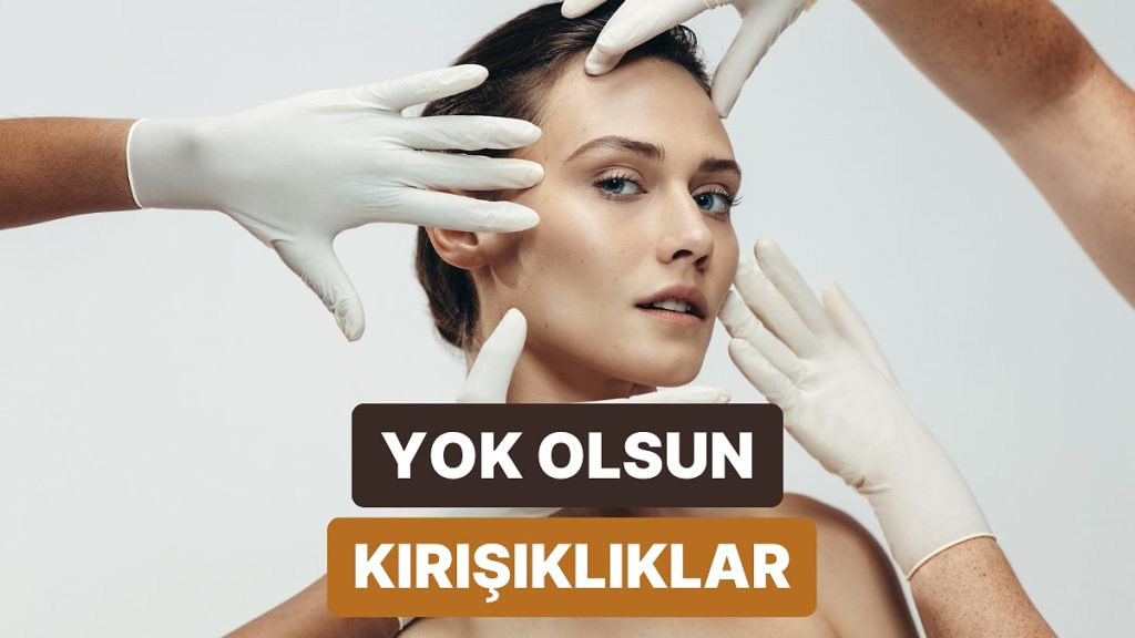 Pürüzsüz Bir Cilt İçin Geç Kalmadın! Kırışıklık Karşıtı Bakım Önerileri