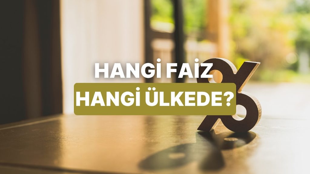 Bu Faiz Oranları Hangi Ülkede Kullanılıyor?