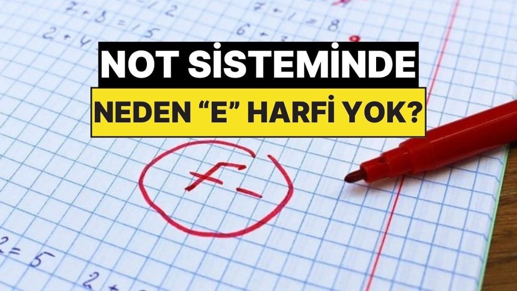 Üniversitelerde Not Sisteminde Neden E Harfi Yok?