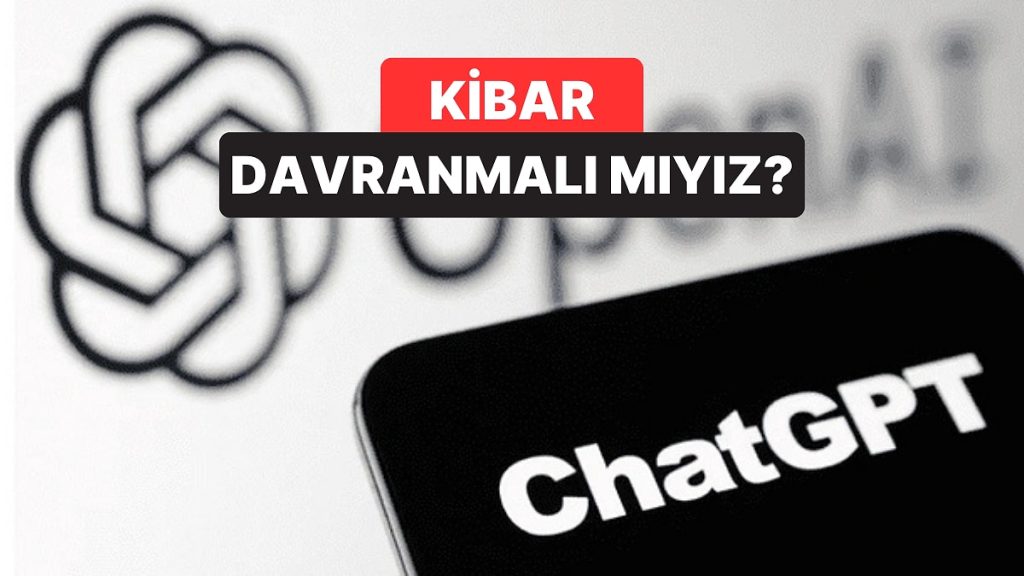 ChatGPT’ye Kibar Davranmak Milyonlara Patlıyor!