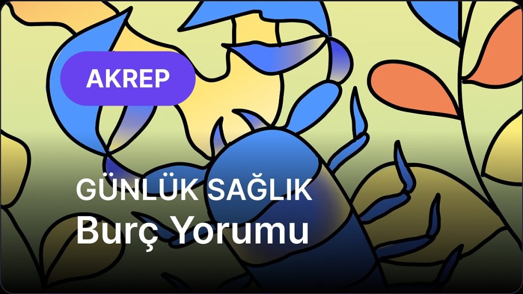29 Nisan Salı Akrep Burcu Günlük Sağlık Yorumu