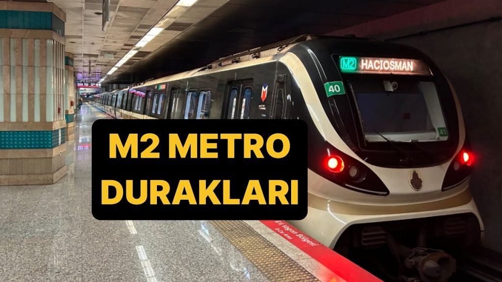 M2 Metro Yenikapı-Hacıosman Metro Durakları 2025
