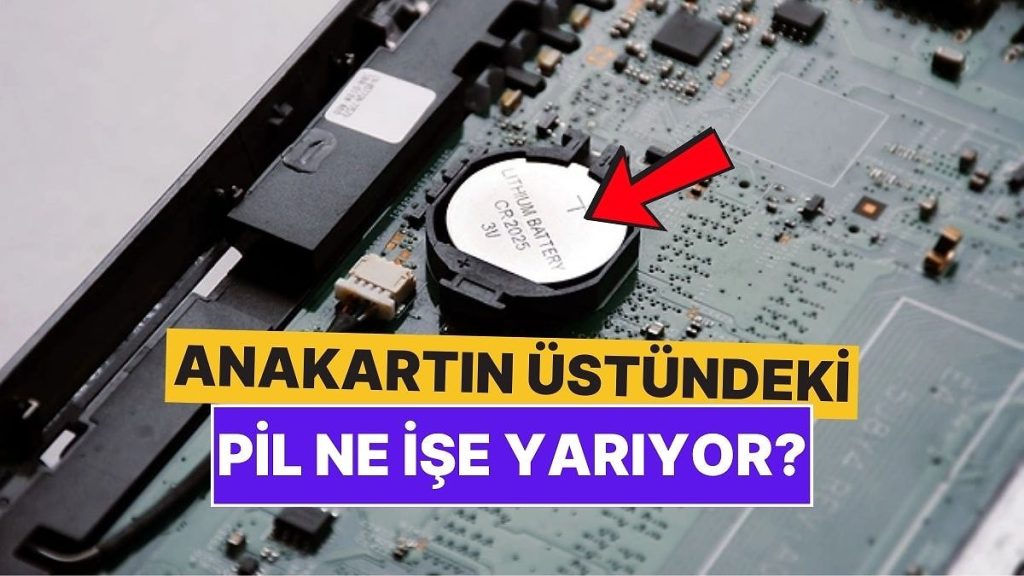 Anakartın Üstünde Neden Pil Var?