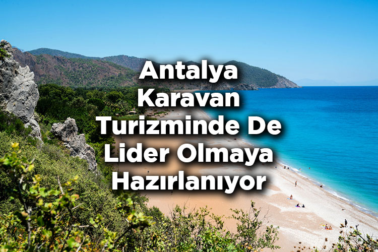 Antalya Karavan Turizminde De Lider Olmaya Hazırlanıyor