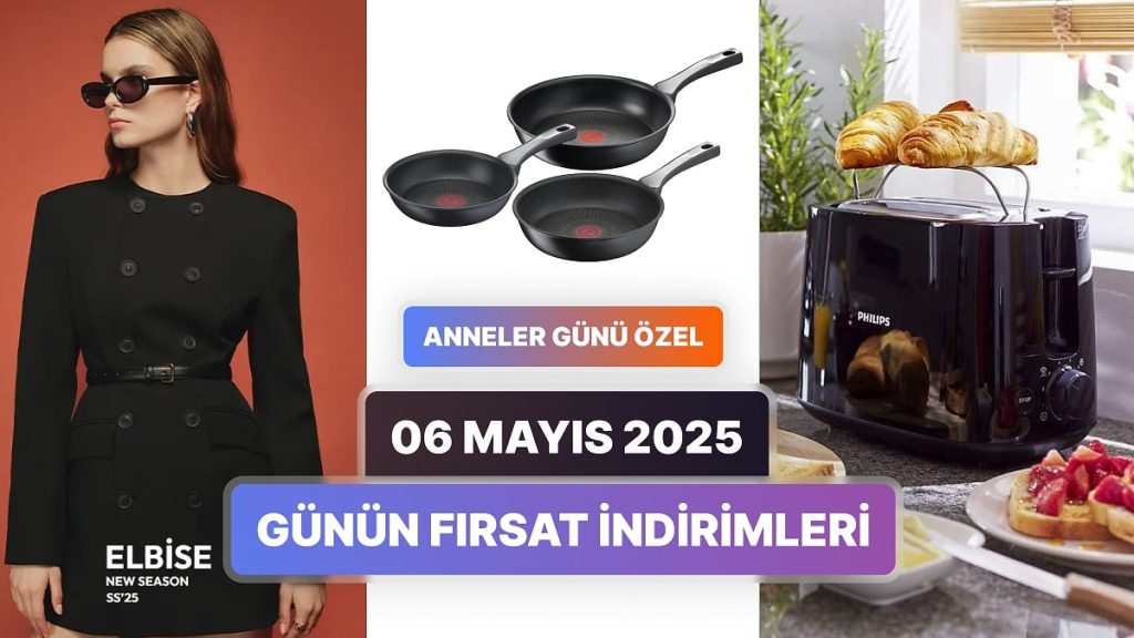 Fırsat İndirimleri Olan Markalar, 6 Mayıs 2025