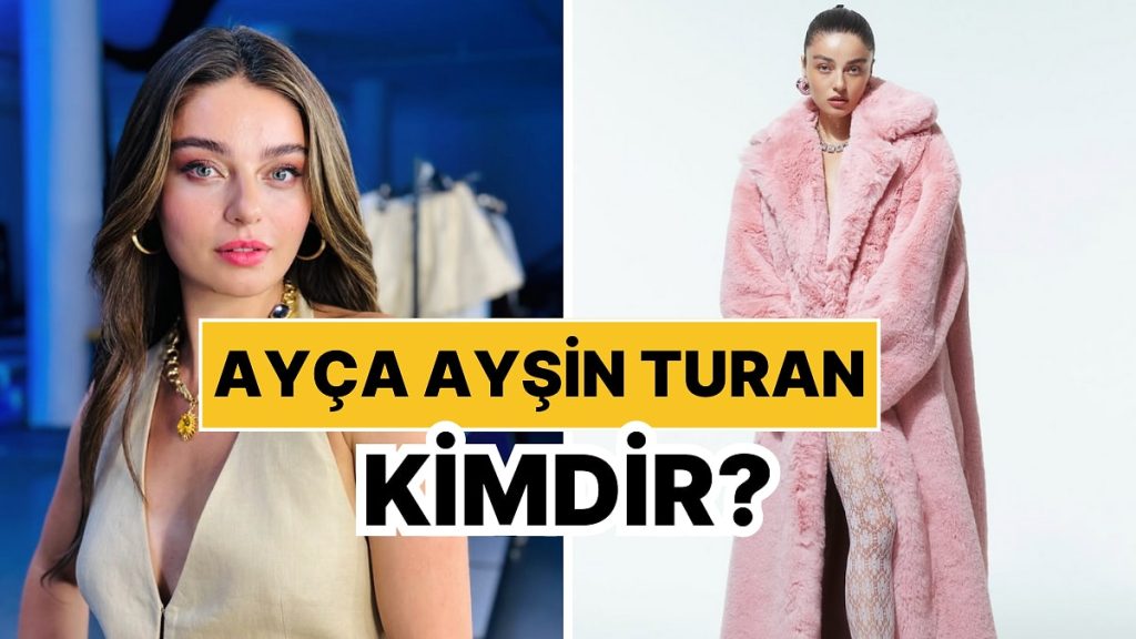 Ayça Ayşin Turan Kimdir, Kaç Yaşında?