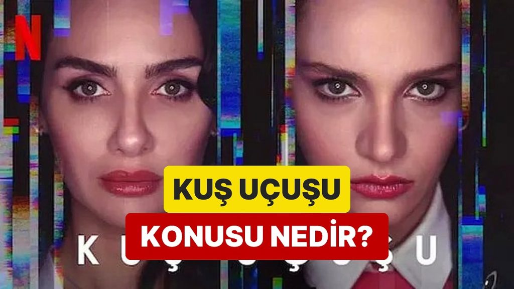 Kuş Uçuşu Konusu Nedir? – Onedio