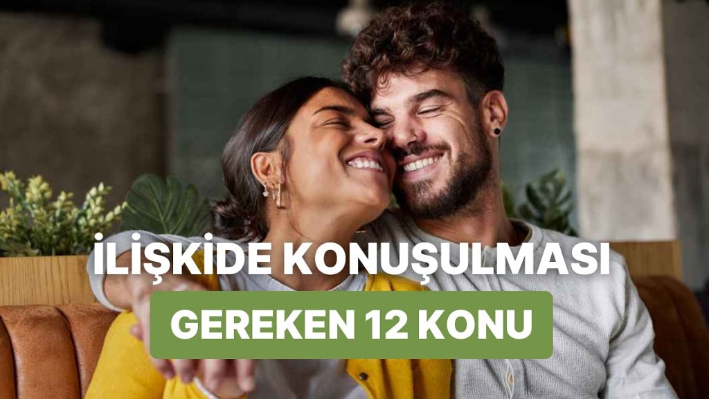 İlişkilerde Halının Altına Süpürmek Yerine Masaya Yatırmanız Gereken 12 Konu