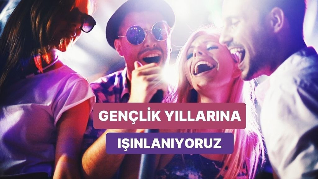 Gençlik Yıllarına Götüren Şarkılar – Onedio