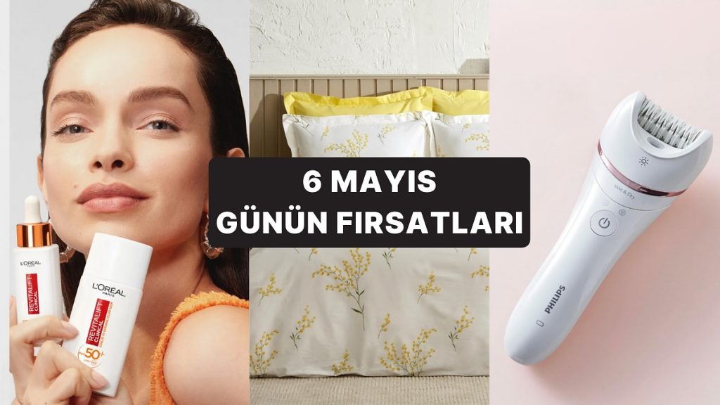 Günün Fırsatları İndirimli Ürünleri 6 Mayıs 2025