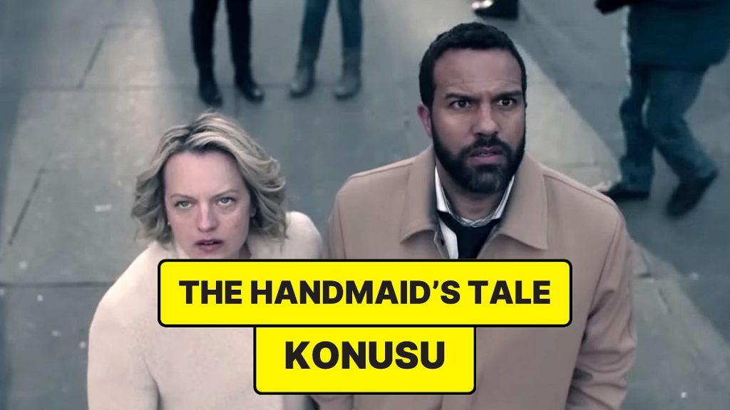 The Handmaid’s Tale Konusu Nedir?