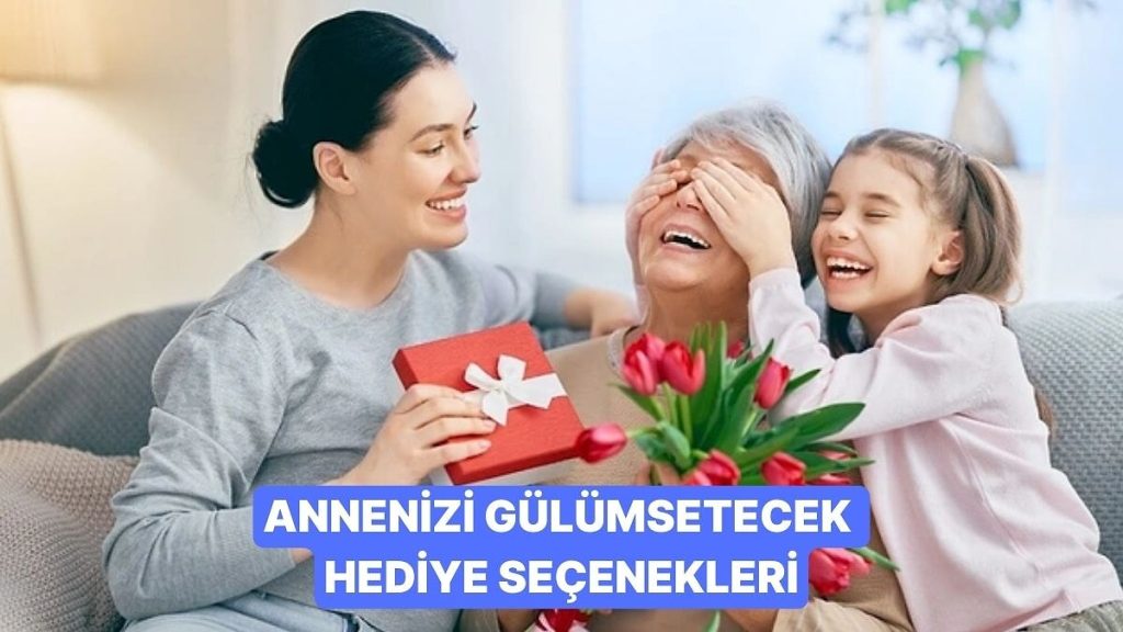 Anneler Günü İçin Hediye Fikirleri