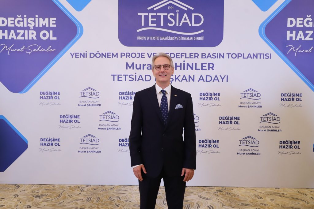 TETSİAD Başkan Adayı Murat Şahinler: Ev tekstili sektörünü güçlendirecek yeni bir dönem başlatıyoruz