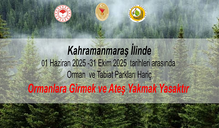 Kahramanmaraş’ta Ormanlık Alanlara Giriş Yasaklandı – Kahramanmaraş’ta Ormana Giriş Yasak Mı?