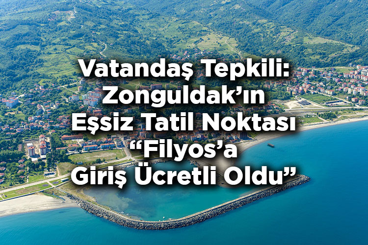 Vatandaş Tepkili: Zonguldak’ın Eşsiz Tatil Noktası Filyos’a Giriş Ücretli Oldu