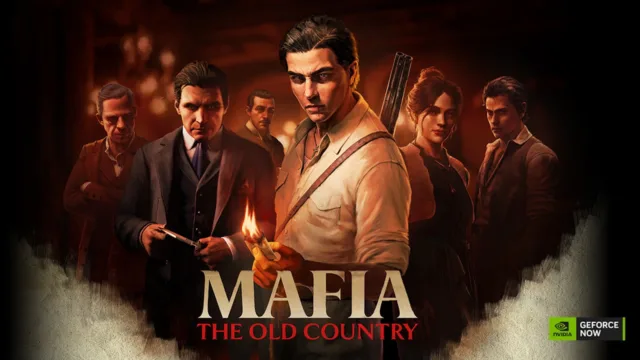 Mafia: The Old Country, NVIDIA GeForce NOW Desteği Aldı