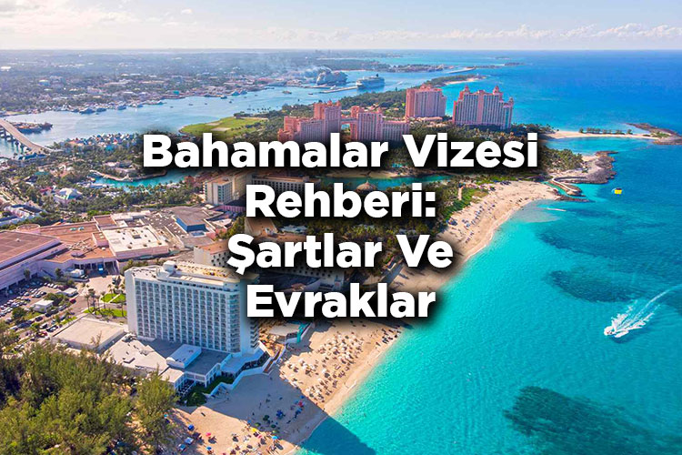 Bahamalar Vizesi Rehberi: Şartlar Ve Evraklar