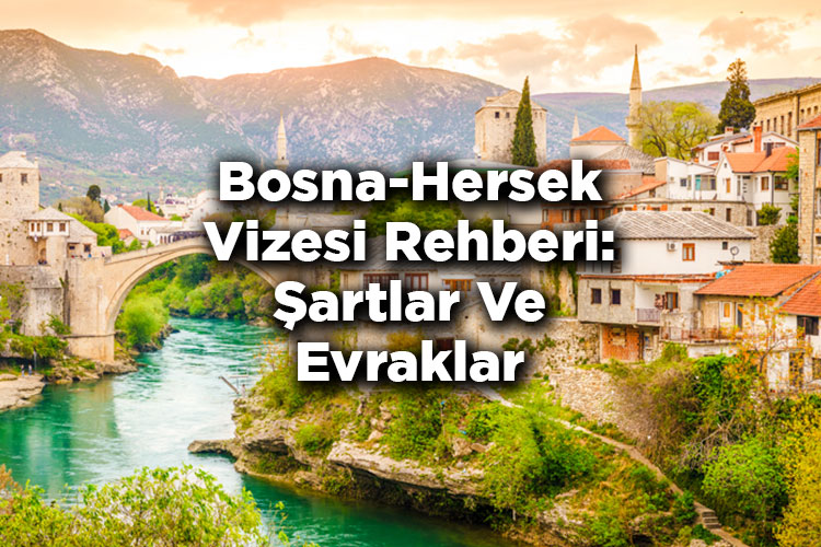 Bosna-Hersek Vizesi Rehberi: Şartlar Ve Evraklar