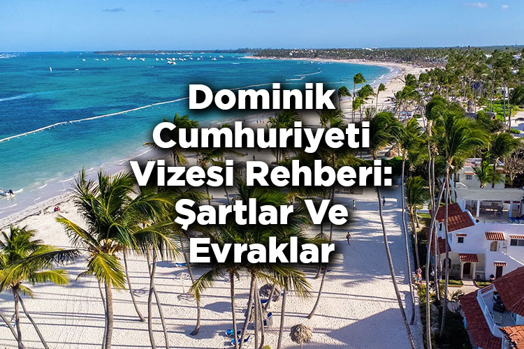 Dominik Cumhuriyeti Vizesi Rehberi: Şartlar Ve Evraklar