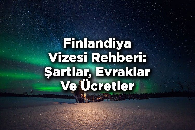 Finlandiya Vizesi Rehberi: Şartlar, Evraklar Ve Ücretler
