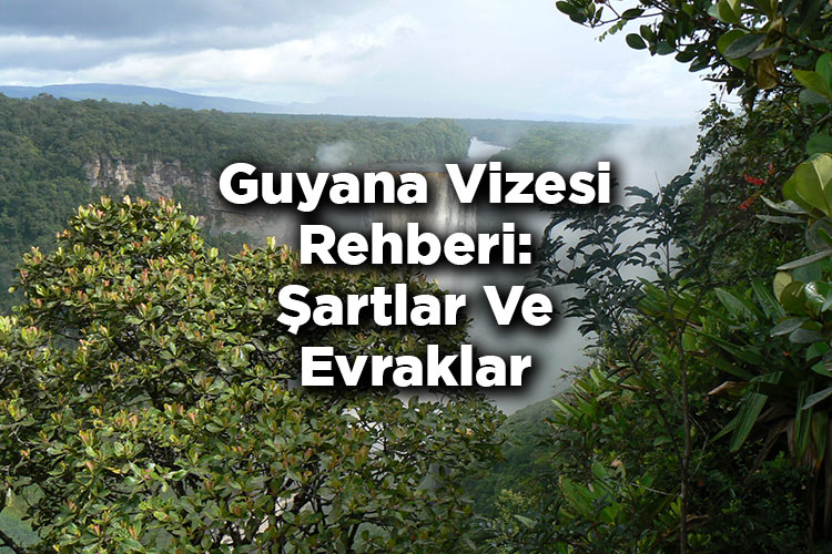 Guyana Vizesi Rehberi: Şartlar Ve Evraklar