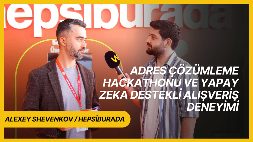 Hepsiburada’nın adres çözümleme Hackathonu’nun detaylarını Alexey Shevenkov ile konuştuk