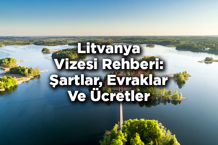 Litvanya Vizesi Rehberi: Şartlar, Evraklar Ve Ücretler