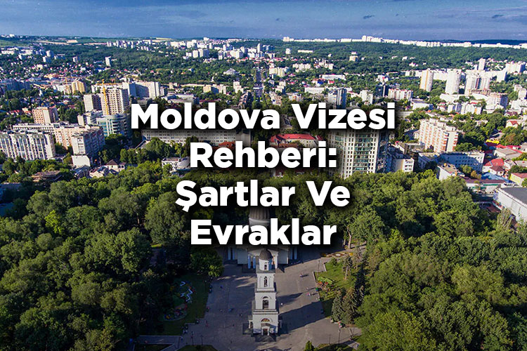 Moldova Vizesi Rehberi: Şartlar Ve Evraklar