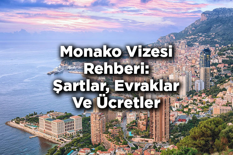Monako Vizesi Rehberi: Şartlar, Evraklar Ve Ücretler