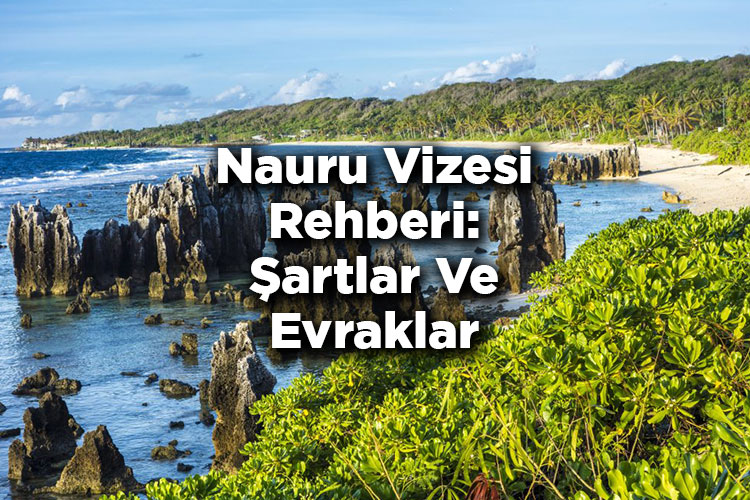 Nauru Vizesi Rehberi: Şartlar Ve Evraklar