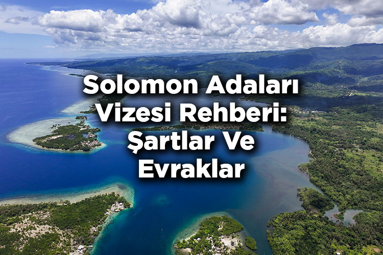 Solomon Adaları Vizesi Rehberi: Şartlar Ve Evraklar