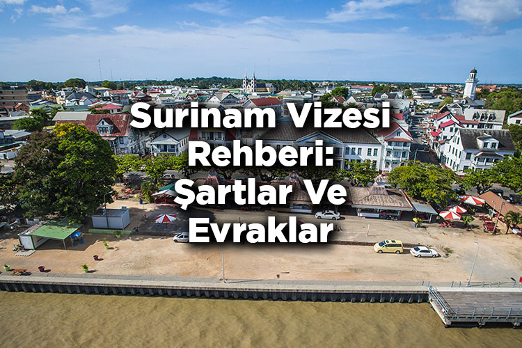 Surinam Vizesi Rehberi: Şartlar Ve Evraklar
