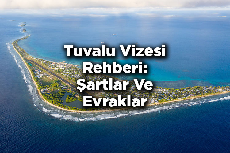 Tuvalu Vizesi Rehberi: Şartlar Ve Evraklar