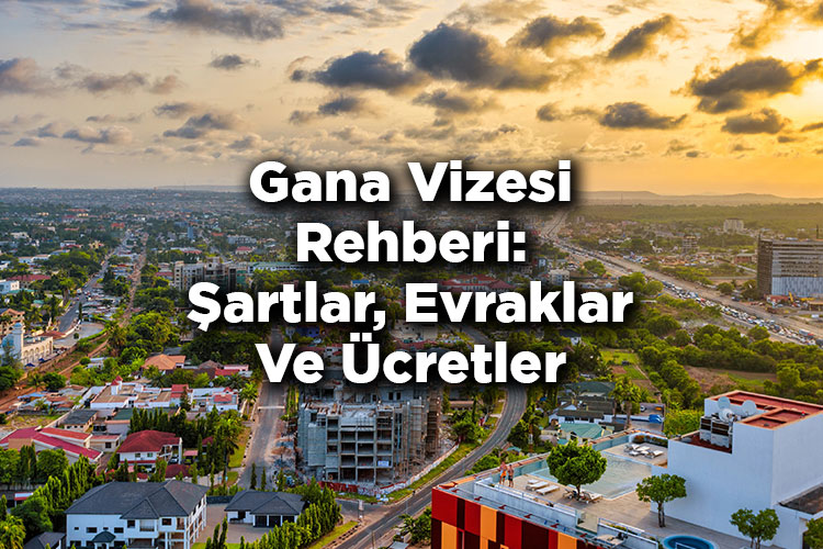 Gana Vizesi Rehberi: Şartlar, Evraklar Ve Ücretler