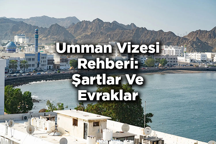 Umman Vizesi Rehberi: Şartlar Ve Evraklar